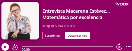 Entrevista a la matemática Macarena Estévez en el podcast de Mujeres Valientes